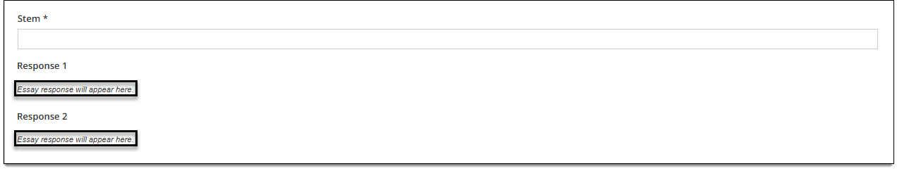 An essay item with a Stem field and two response fields. The response fields do not have text fields to enter an initial response; instead the message "Essay response will appear here" is shown. 